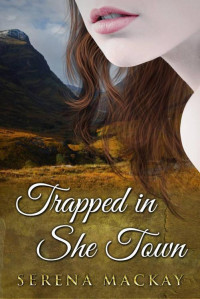 MacKay, Serena — Trapped In She Town : A Romantic Novella (The Jute Mills Series)