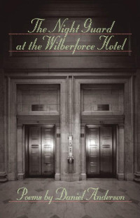 poems by Daniel Anderson — The Night Guard at the Wilberforce Hotel