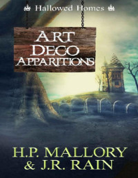 J.R. Rain & H.P. Mallory — Art Deco Apparitions: A Paranormal Women's Fiction Novel: (Hallowed Homes) (Haven Hollow Book 14)