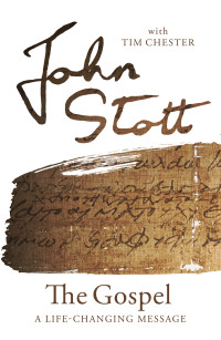 John Stott;Tim Chester; — The Gospel