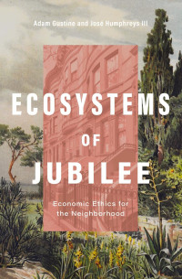 Dr. Adam Gustine;Rev. Jos Humphreys III; — Ecosystems of Jubilee