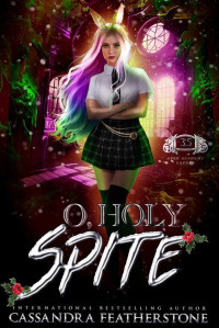 Cassandra Featherstone — O Holy Spite: A Steamy, Paranormal, Humorous Shifter Academy Holiday Romance (#3.5)