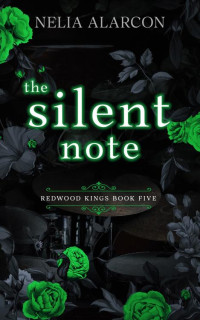 Nelia Alarcon — The Silent Note (Redwood Kings Book 5)
