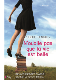 Sophie Jenkins — N'oublie pas que la vie est belle