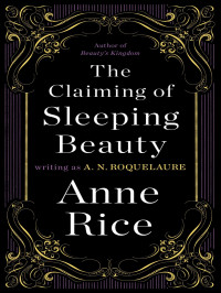 A. N. Roquelaure & Anne Rice — The Claiming of Sleeping Beauty: A Novel