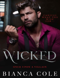 Bianca Cole — Wicked: A Dark Forbidden Mafia Romance (Once Upon A Villain)