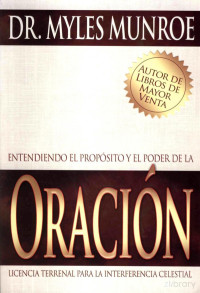 Myles Munroe — Entendiendo el Proposito y el Poder de la Oracion