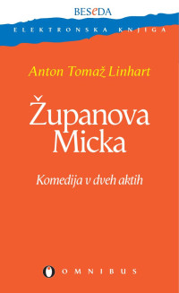 Anton Tomaž Linhart — Županova Micka