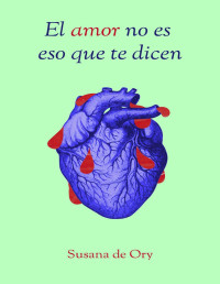 Susana de Ory — El amor no es eso que te dicen