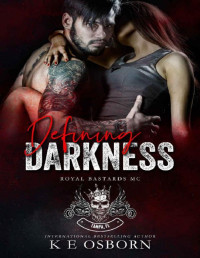 K E Osborn [Osborn, K E] — Defining Darkness (Royal Bastards MC Tampa Chapter Book 1)
