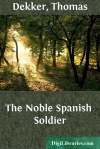 Thomas Dekker — The Noble Spanish Soldier