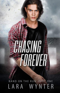 Lara Wynter [Wynter, Lara] — Chasing Forever: Band on the Run Part One