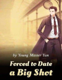 Young Master Yan — Forced To Date A Big Shot c1-909