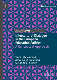 Tuuli Lähdesmäki & Aino-Kaisa Koistinen & Susanne C. Ylönen — Intercultural Dialogue in the European Education Policies