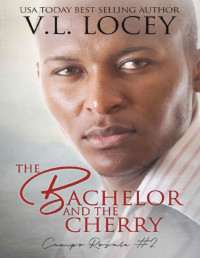 V.L. Locey — The Bachelor and the Cherry (Campo Royale #2)