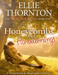 Ellie Thornton — Honeycombs and Homecomings: A Pumpkins and Proposals Novel (The Harvest Ranch Romance Series Book 5)