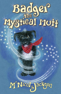 McNicol, Lyn — Badger the Mystical Mutt