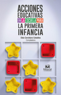 Elda Cerchiaro Ceballos & Ligia Sánchez Castellón & Miralba Correa & María Villalobos & Daniela Otero & Heilen Tatiana Vargas Romero & Rafael Antonio Barras Rodríguez & Gonzalo Flecha López & María Dilia Mieles Barrera — Acciones educativas en la escuela para la primera infancia