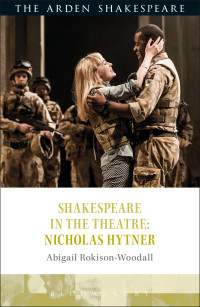 Abigail Rokison-Woodall; — Shakespeare in the Theatre: Nicholas Hytner