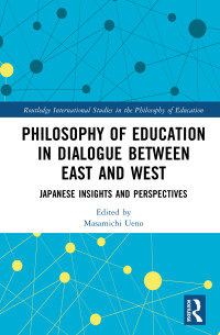 Masamichi Ueno; — Philosophy of Education in Dialogue Between East and West