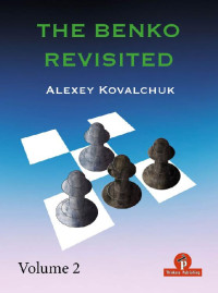 Alexey Kovalchuk — The Benko Revisited, Volume 2, Alexey Kovalchuk, Thinkers Publishing 2022-TLS