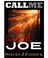 Steven J Patrick — Call Me Joe