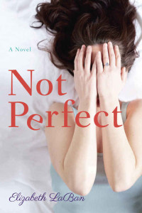 Elizabeth Laban — Not Perfect: A Novel