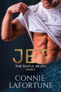 Connie Lafortune — Jet: An Enemies-to-Lovers Rockstar Romance (The Sinful Seven Series Book 2)