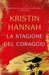 Kristin Hannah — La stagione del coraggio