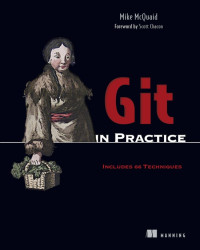 Mike McQuaid — Git in Practice