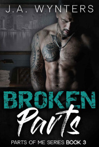 J. A. Wynters — Broken Parts (A Dark Romance)