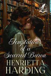 Harding, Henrietta — Temptations of a Scarred Baron: A Historical Regency Romance Novel