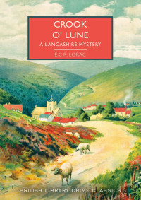 E.C.R. Lorac — Crook o' Lune: A Lancashire Mystery