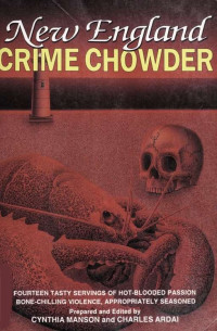 Cynthia Manson, Charles Ardai [Cynthia Manson, Charles Ardai] — New England Crime Chowder