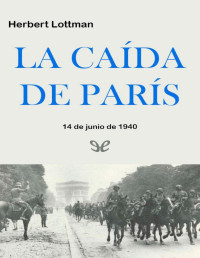 Herbert Lottman — La Caída De París