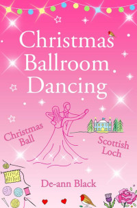 De-ann Black — Christmas Ballroom Dancing (Scottish Loch Romance series Book 6)