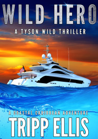 Tripp Ellis — Wild Hero: A Coastal Caribbean Adventure