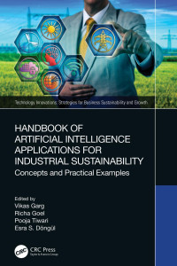 Vikas Garg, Richa Goel, Pooja Tiwari, Esra S. Dngl, (eds.) — Handbook of Artificial Intelligence Applications for Industrial Sustainability: Concepts and Practical Examples