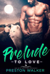 Preston Walker — Prelude To Love: A Wolf Shifter Mpreg Romance (Wishing On Love Book 5)