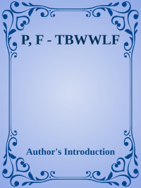 Author's Introduction — P, F - TBWWLF