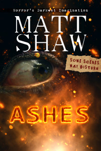Shaw, Matt — ASHES: A novella of horror, gore and cannibalism