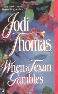 Jodi Thomas — When a Texan Gambles