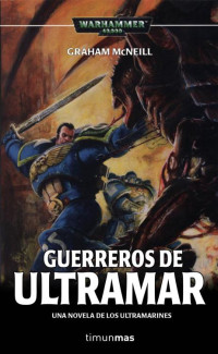 Graham Mcneill — Ultramarines 02 - Guerreros de Ultramar