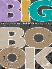 Steven L. Case — The Youth Worker's Big Book of Case Studies