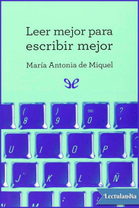 María Antonia de Miquel — LEER MEJOR PARA ESCRIBIR MEJOR
