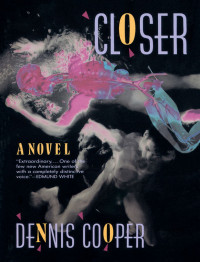 Dennis Cooper — Closer