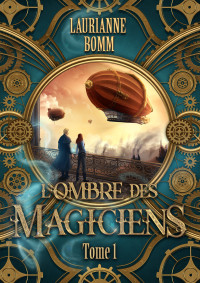 Bomm, Laurianne — L'ombre des magiciens: Tome 1 