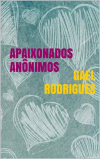 rodrigues, gael — Apaixonados Anônimos