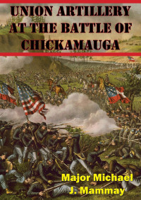 Major Michael J. Mammay — Union Artillery At The Battle Of Chickamauga