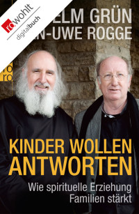 Grün, Anselm — Kinder wollen Antworten · Wie spirituelle Erziehung Familien stärkt